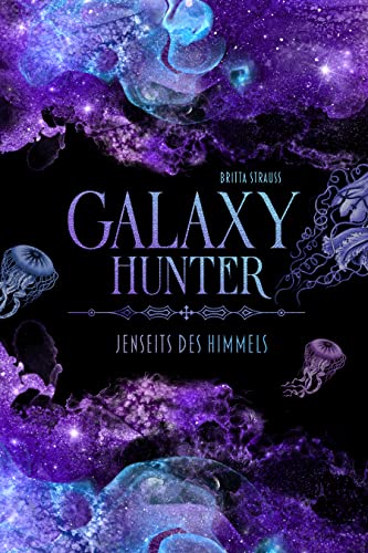 GALAXY HUNTER: Jenseits des Himmels (Band 1)