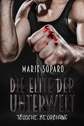 Die Elite der Unterwelt: Tödliche Bedrohung (Thriller)