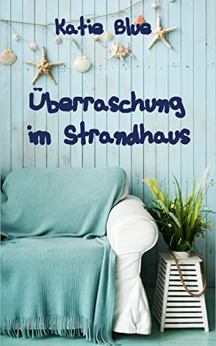 Überraschung im Strandhaus