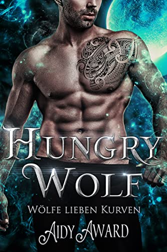 Hungry Wolf: Ein kurviges Mädchen und Werwolf Liebesroman (Wölfe lieben Kurven 4)
