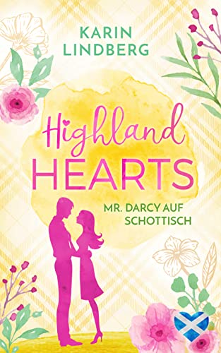 Highlandhearts - Mr Darcy auf Schottisch: Highland - Liebesroman (Liebe am Loch Ness 4)