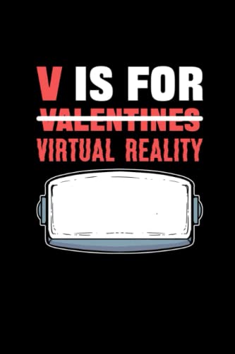 V is for Virtual Reality: 110 Pages Notebook Ruled for Gaming, Valentine's Day in Format 6x9