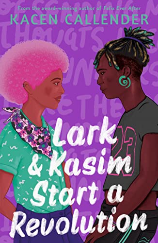 Lark & Kasim Start a Revolution: From the bestselling author of Felix Ever After (English Edition)