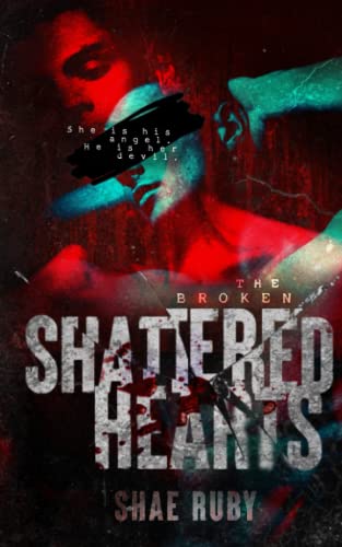 Shattered Hearts (The Broken, Band 1)