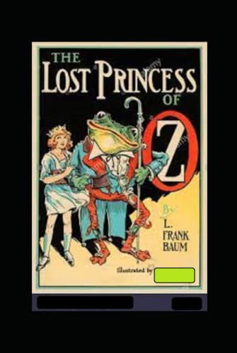 The Lost Princess of Oz The Oz Books #11 annotated