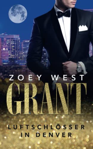 Grant: Luftschlösser in Denver: Liebesroman (American Millionaire's Love Stories, Band 7)