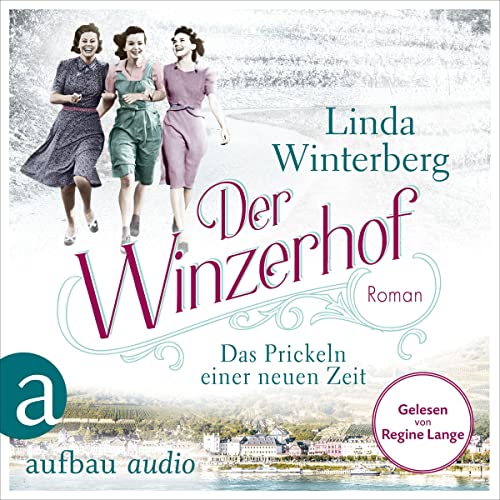 Der Winzerhof - Das Prickeln einer neuen Zeit: Winzerhof-Saga 1