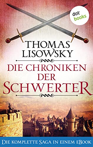 Die Chroniken der Schwerter: Die komplette Saga in einem eBook | Ein High-Fantasy-Epos für Fans von »Dungeons & Dragons«