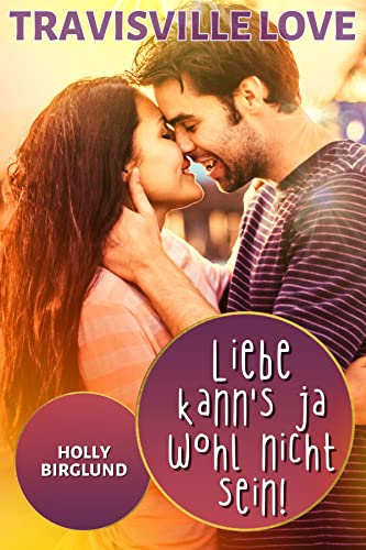 Liebe kann's ja wohl nicht sein! (Travisville Love 4)