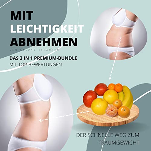 Mit Leichtigkeit abnehmen & gesund ernähren - Das 3 in 1 Premium Bundle mit Top-Bewertungen: Der schnelle Weg zum Traumgewicht