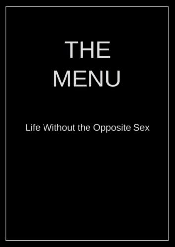 The Menu: Life Without the Opposite Sex