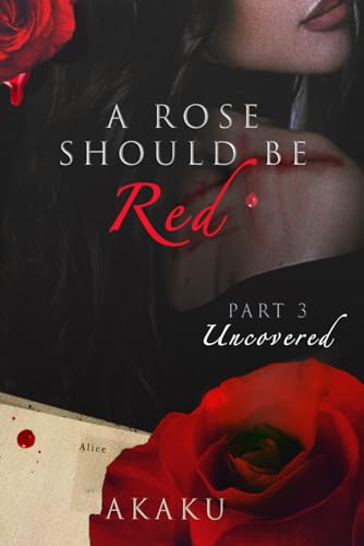 A rose should be red: Part 3 - Uncovered
