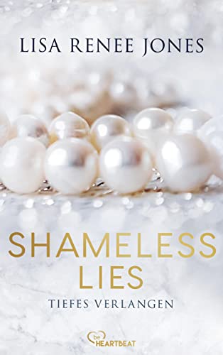Shameless Lies - Tiefes Verlangen: Eine verlockende, spannende und heiße Enemies-to-Lovers Lovestory (Secrets and Obsessions 2)