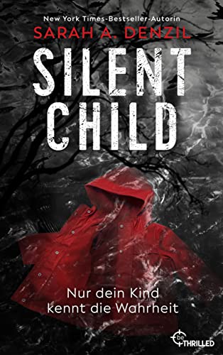 Silent Child. Nur dein Kind kennt die Wahrheit (Frauen in Gefahr - Psychologische Thriller mit starken weiblichen Charakteren 5)