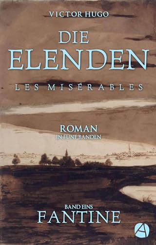 Die Elenden. Band Eins: Fantine (Les Misérables 1)