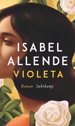 Violeta: Roman | Der Bestseller | Eine außergewöhnliche Frau. Ein turbulentes Jahrhundert. Eine unvergessliche Geschichte