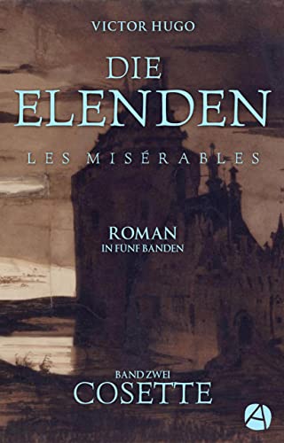Die Elenden. Band Zwei: Cosette (Les Misérables 2)