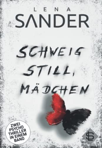 Schweig still, Mädchen: Zwei Psychothriller in einem Band