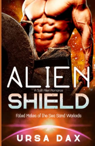 Alien Shield: A SciFi Alien Romance (Fated Mates of the Sea Sand Warlords, Band 8)