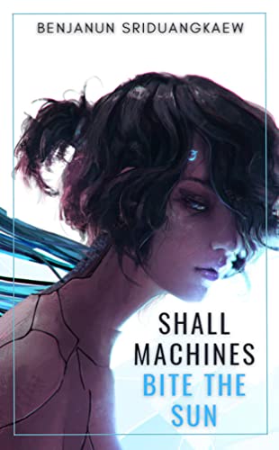 Shall Machines Bite the Sun (Machine Mandate Book 6)