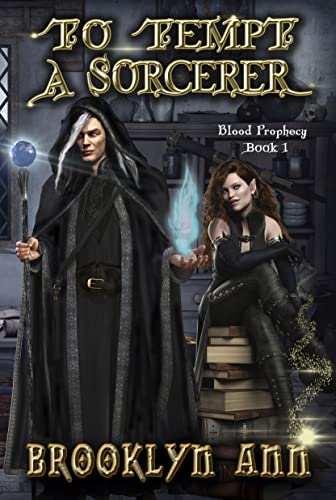 To Tempt a Sorcerer: a fantasy romance: Blood Prophecy, book 1 (Brides of Prophecy)