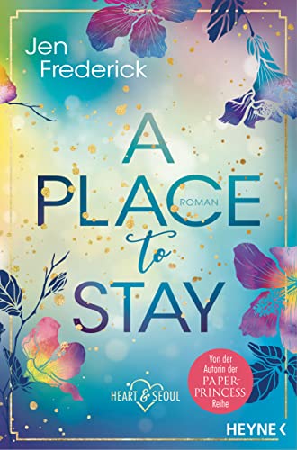 A Place to Stay: Roman (Die Heart-and-Seoul-Reihe 2)