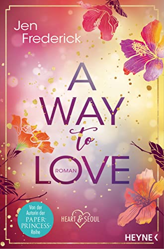 A Way to Love: Roman (Die Heart-and-Seoul-Reihe 1)