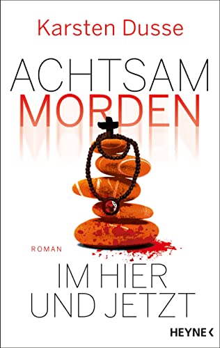 Achtsam morden im Hier und Jetzt: Roman (Achtsam morden-Reihe 4)
