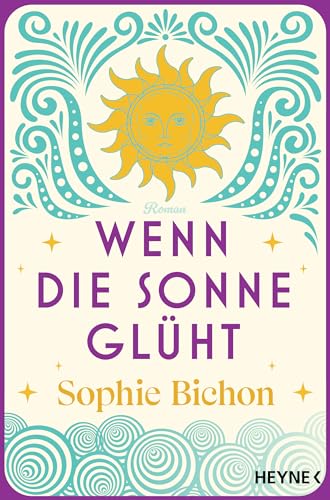 Wenn die Sonne glüht: Roman (Die Himmelsschwestern-Reihe 2)