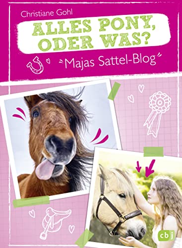 Majas Sattel-Blog - Alles Pony, oder was?: Spannung, Spaß und Pferdewissen (Die Majas-Sattel-Blog-Reihe 1)
