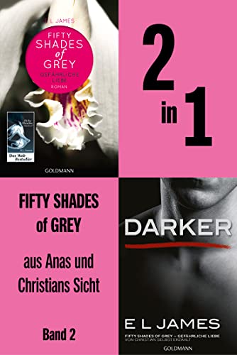 2in1 Fifty Shades of Grey aus Anas und Christians Sicht: Gefährliche Liebe und Darker in einem Band (Fifty Shades aus Anas und Christians Sicht 2)