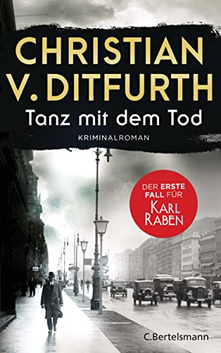 Tanz mit dem Tod. Der erste Fall für Karl Raben: Kriminalroman. Der Auftakt der neuen Krimireihe im historischen Berlin (Karl-Raben-Reihe 1)