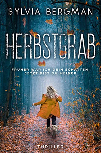 Herbstgrab: Früher war ich dein Schatten, jetzt bist du meiner: Thriller