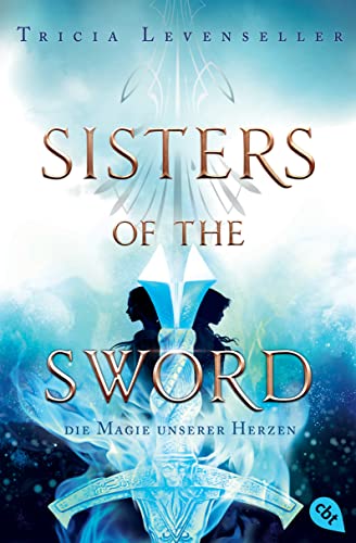 Sisters of the Sword - Die Magie unserer Herzen: Das Finale der mitreißenden Fantasy-Dilogie (Die Sisters-of-the-Sword-Reihe 2)