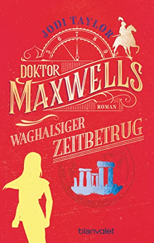 Doktor Maxwells waghalsiger Zeitbetrug: Roman - Urkomische Zeitreiseabenteuer: die fantastische Bestsellerserie aus England (Die Chroniken von St. Mary’s 7)