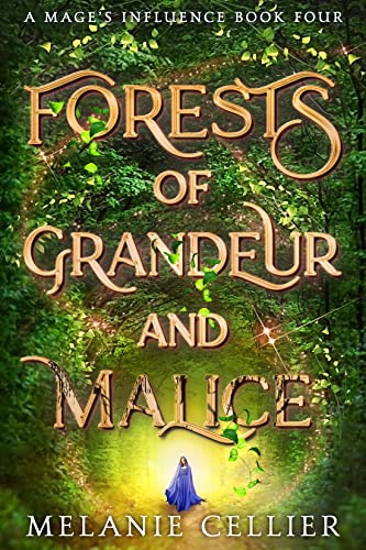 Forests of Grandeur and Malice (A Mage's Influence Book 4)