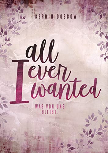 All i ever wanted - Was von uns bleibt: Second Chance Romance
