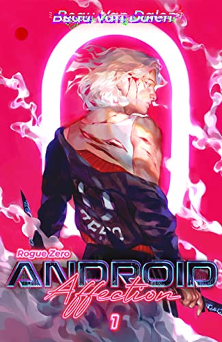 Android Affection - Book 1: Rogue Zero (Android Affection 2020)