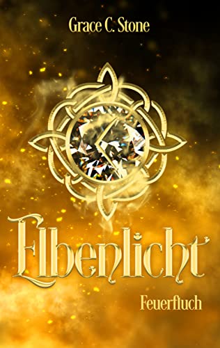 Elbenlicht: Feuerfluch (Elbenlicht-Saga 11)