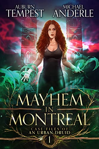 Mayhem In Montreal (Case Files Of An Urban Druid Book 1)