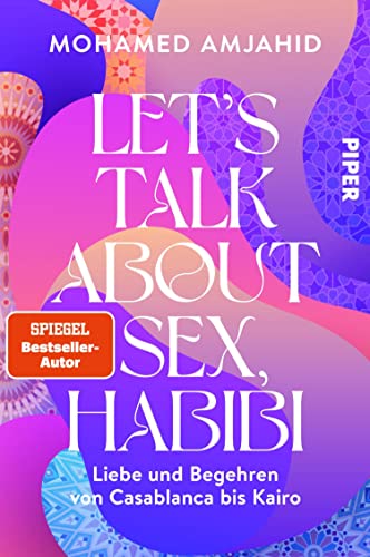 Let’s Talk About Sex, Habibi: Liebe und Begehren von Casablanca bis Kairo