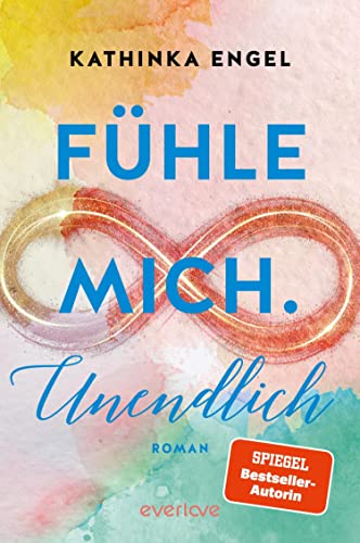 Fühle mich. Unendlich (Finde-mich-Reihe 4): Roman | Die lange erwartete Fortsetzung der New-Adult-Reihe »Finde mich«