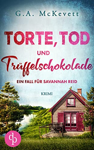 Torte, Tod und Trüffelschokolade (Ein Fall für Savannah Reid-Reihe 2)