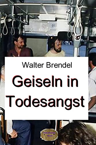 Geiseln in Todesangst: Geiseldrama von Gladbeck