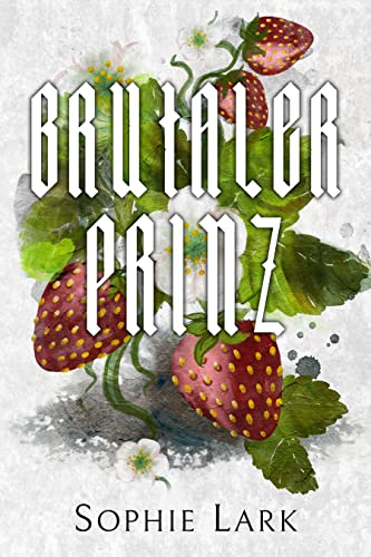 Brutaler Prinz: Eine Mafia-Romanze Über Feinde, Die Zu Liebenden Werden (Brutales Geburtsrecht 1)