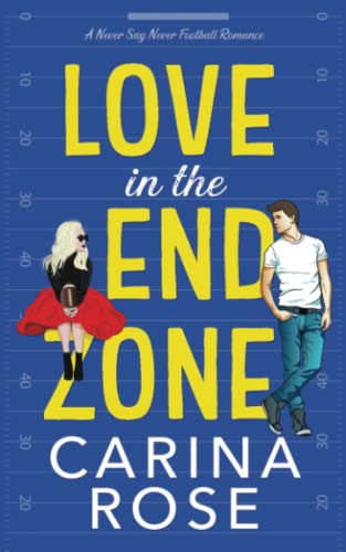 Love in the End Zone (A Never Say Never Football Romance, Band 1)