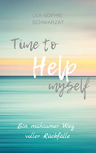 Time to Help myself: Ein mühsamer Weg voller Rückfälle (Time to ... myself 2)