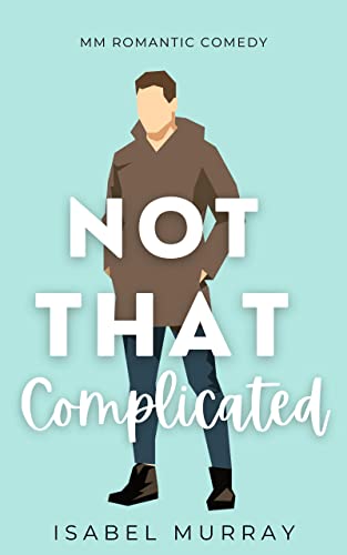 Not That Complicated: MM Romantic Comedy