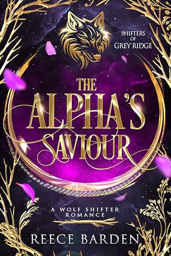 The Alpha's Saviour: A Wolf Shifter Romance (Shifters of Grey Ridge Book 1)