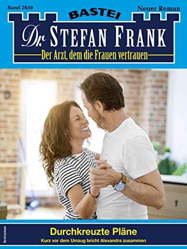 Dr. Stefan Frank 2650: Durchkreuzte Pläne